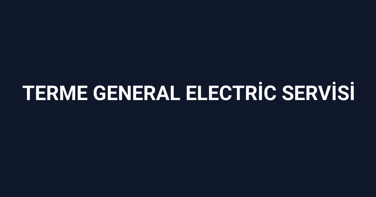 Terme General Electric Servisi
